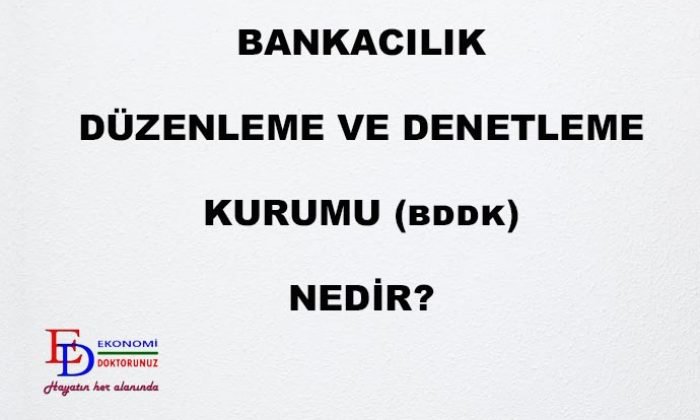 Bankacılık Düzenleme ve Denetleme Kurumu (BDDK) nedir?