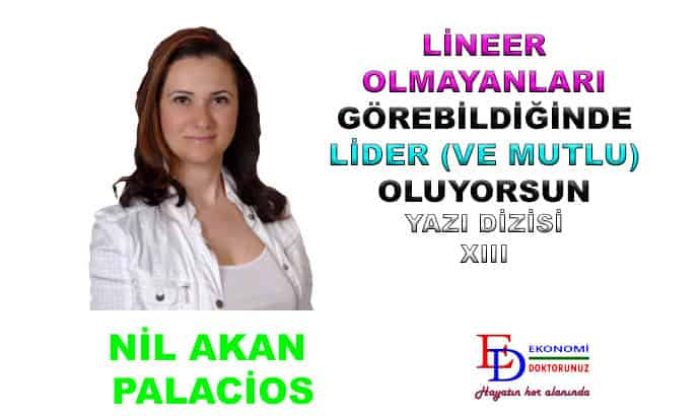 Lineer olmayanları görebildiğinde lider (ve mutlu) oluyorsun