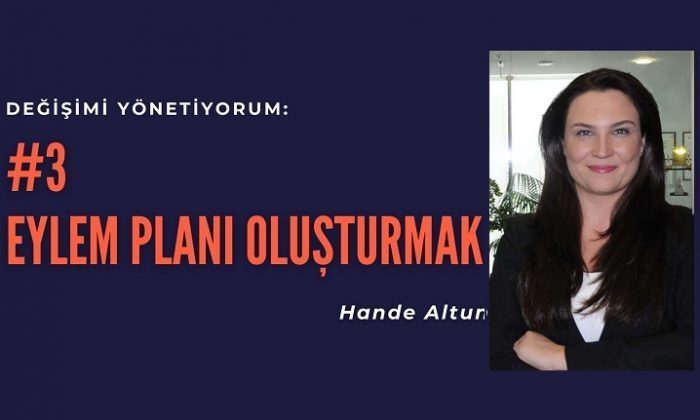 Değişimi yönetiyorum:  3- Eylem planı oluşturmak