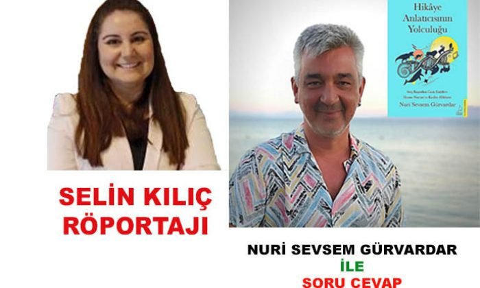 Selin Kılıç röportajı: Nuri Sevsem Gürvardar ile soru cevap