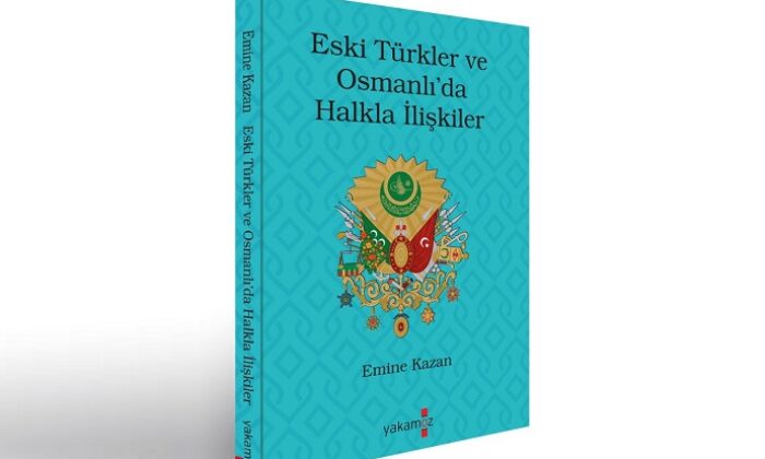 “Eski Türklerde ve Osmanlı’da Halkla İlişkiler” kitabı çıktı